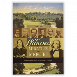 Witnesses of Miracles and Mercies Volume 2 1838-1879