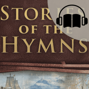 Stories of the Hymns - Volume 1 Digital Audiobook